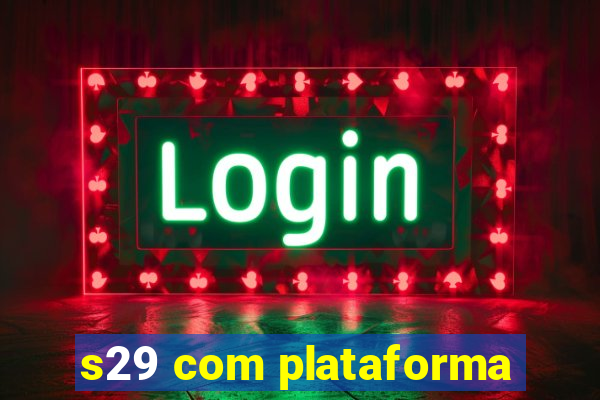 s29 com plataforma